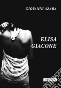 Elisa Giacone libro di Azara Giovanni