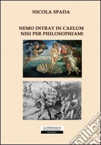 Nemo intrat in caelum nisi per philosophiam! libro di Spada Nicola