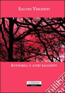 Autogrill e altri racconti libro di Visconti Salvio