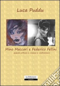 Mino Maccari e Federico Fellini. Quando pittura e cinema si confrontano libro di Puddu Luca