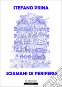 Sciamani di periferia libro di Prina Stefano