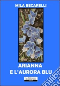 Arianna e l'aurora blu libro di Becarelli Mila