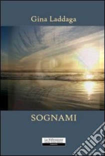 Sognami libro di Laddaga Gina