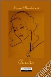 Aurelia libro di Marchionni Laura