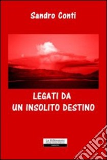 Travolti da un insolito destino libro di Conti Sandro