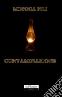 Contaminazione libro di Pili Monica