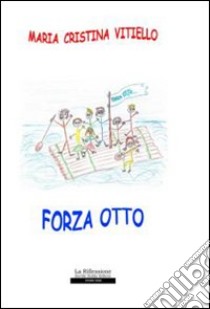 Forza otto libro di Vitiello M. Cristina