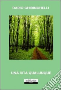 Una vita qualunque libro di Ghiringhelli Dario