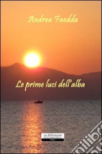 Le prime luci dell'alba libro di Faedda Andrea