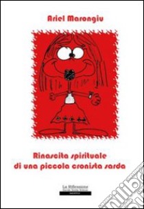 Rinascita spirituale di una piccola cronista sarda libro di Marongiu Ariel