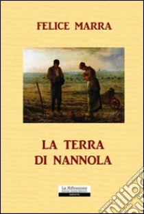 La terra di Nannola libro di Marra Felice