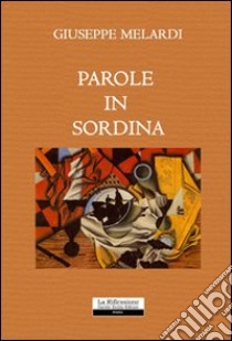 Parole in sordina libro di Melardi Giuseppe