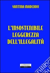 L'insostenibile leggerezza dell'illegalità libro di Madeddu Santina