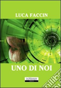 Uno di noi libro di Faccin Luca