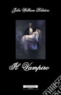 Il vampiro libro di Polidori J. William