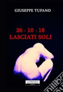 26-10-18. Lasciati soli libro di Tufano Giuseppe