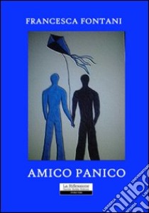 Amico panico libro di Fontani Francesca