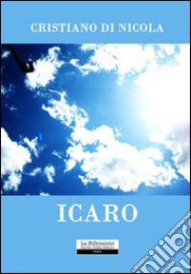 Icaro libro di Di Nicola Cristiano