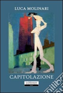 Capitolazione libro di Molinari Luca