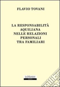 La responsabilità aquiliana nelle relazioni personali tra familiari libro di Tovani Flavio