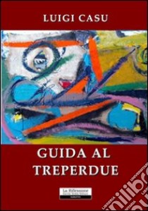 Guida al treperdue libro di Casu Luigi