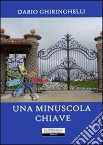 Una minuscola chiave libro di Ghiringhelli Dario