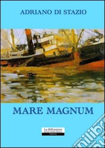 Mare magnum libro di Di Stazio Adriano