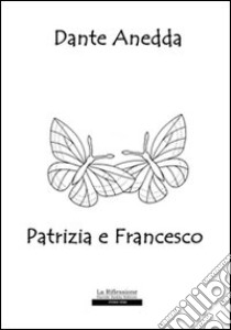 Patrizia e Francesco libro di Anedda Dante