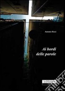 Ai bordi delle parole libro di Ricci Antonio