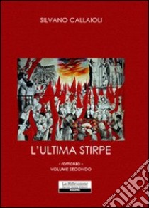 L'ultima stirpe libro di Callaioli Silvano