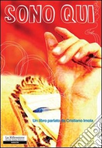 Sono qui libro di Imola Cristiano