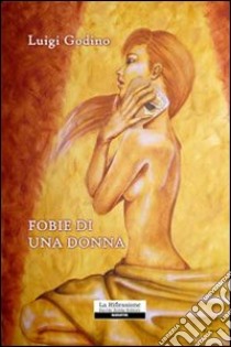 Fobie di una donna libro di Godino Luigi