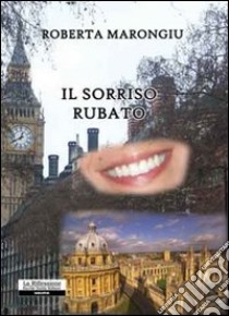 Il sorriso rubato libro di Marongiu Roberta