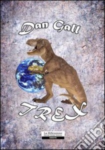 Trex libro di Gall Dan