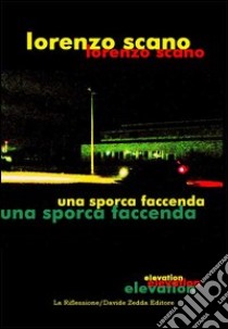 Una sporca facenda libro di Scano Lorenzo