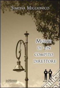 Morte di un compìto direttore libro di Miglionico Simona