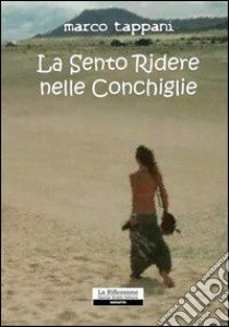 La sento ridere nelle conchiglie libro di Tappani Marco