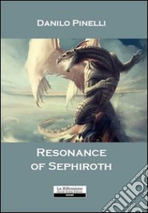 Resonance of Sephiroth libro di Pinelli Dario