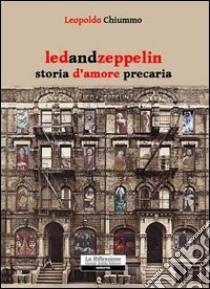 Ledandzeppelin. Storia d'amore precaria libro di Chiummo Leopoldo