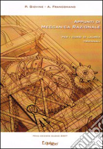 Appunti di meccanica razionale. Per i corsi di Laurea triennale libro di Giovine Pasquale; Francomano Antonio