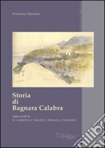 Storia di Bagnara Calabra o Ma libro di Valensise F. (cur.)