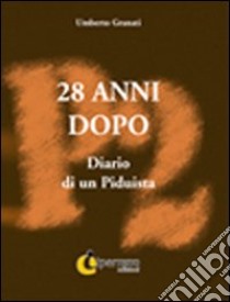 28 anni dopo. Diario di un piduista libro di Granati Umberto