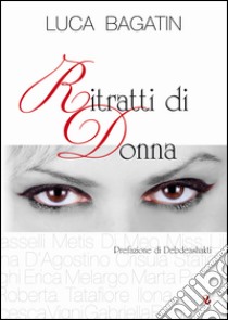 Ritratti di donna libro di Bagatin Luca