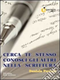 Cerca te stesso conosci gli altri nella scrittura libro di Furlani Daniela