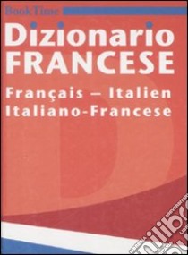 Dizionario francese. Français-italien, italiano-francese. Ediz. bilingue libro