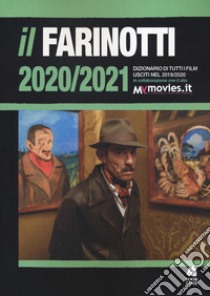 Il Farinotti 2020-2021. Dizionario di tutti i film usciti nel 2019/2020 libro di Farinotti Pino; Farinotti Rossella