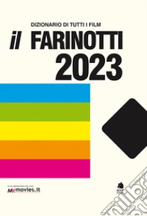 Il Farinotti 2023. Dizionario di tutti i film libro di Farinotti Pino; Farinotti Rossella