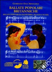 Ballate popolari britanniche. Con CD Audio libro di Dall'Armellina G. (cur.)