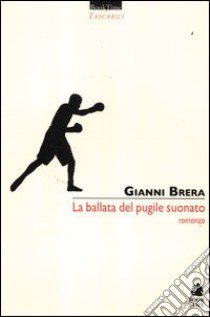 La ballata del pugile suonato libro di Brera Gianni