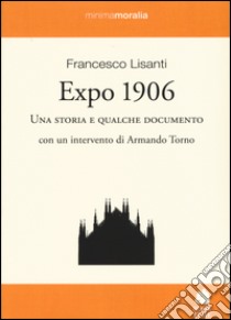 Expo 1906. Una storia e qualche documento libro di Lisanti Francesco